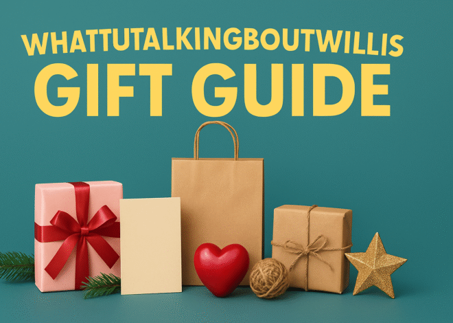 Whatutalkingboutwillis Gift Guide: Your Ultimate Resource for the Perfect Present